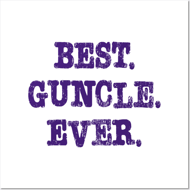 Best. Guncle. Ever. Wall Art by PSCSCo